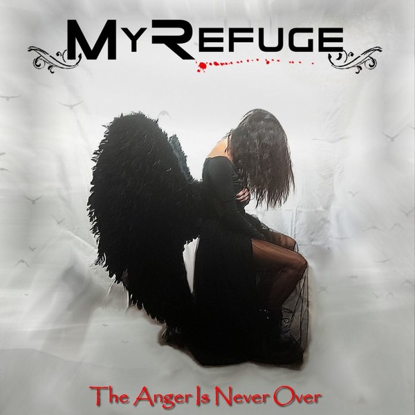My Refuge – The Anger Is Never Over (2021)